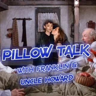 Pillow Talk With Franklin and Uncle Howard