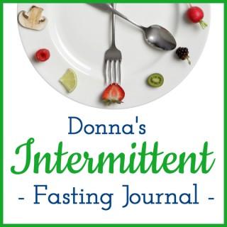 Donna's Intermittent Fasting Journal