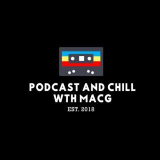 Podcast and Chill with MacG