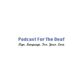 Podcast For The Deaf