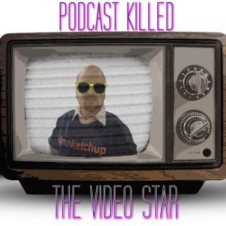 Podcast Killed The Video Star