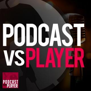 Podcast vs Player