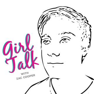 Podcast – Girl Talk with Zac Cooper