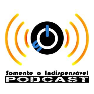 Podcast – Somente o Indispensável