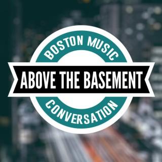 Above The Basement - Boston Music and Conversation