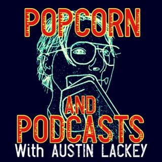 Popcorn And Podcasts With Austin Lackey