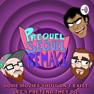 Prequel Sequel Remake: Movie and Comedy Podcast