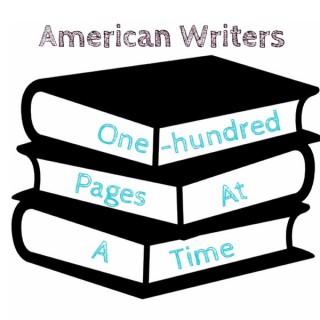 American Writers (One Hundred Pages at a Time)