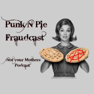 Punk N Pie Fraudcast's Podcast