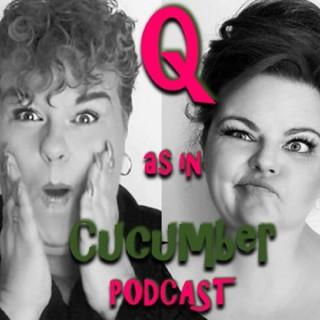 Q as in Cucumber Podcast