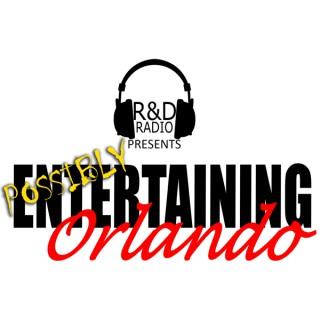 R and D Radio Presents Possibly Entertaining Orlando