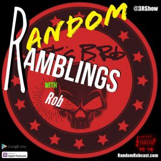 Random Ramblings w/Rob