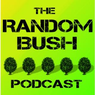 RandomBush : The Stand up Sketch Conversation Comedy Podcast