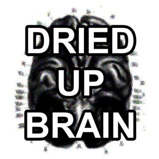 Dried Up Brain