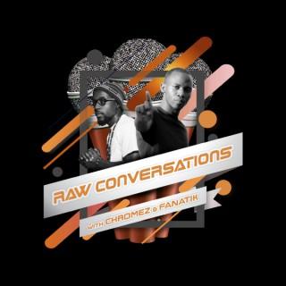 Raw Conversations with Chromez & Fanatik