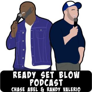 Ready Set Blow Podcast with Randy Valerio and Chase Abel