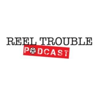 Reel Trouble Podcast