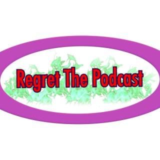 Regret The Podcast