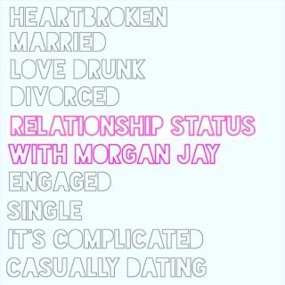 Relationship Status with Morgan Jay