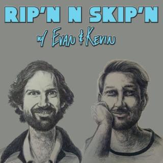 Rip'n & Skip'n With Evan & Kevin