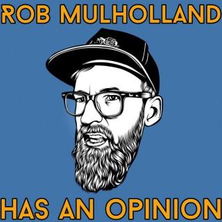 Rob Mulholland Has An Opinion
