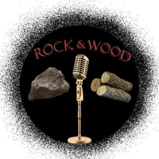 Rock and Wood Podcast