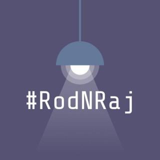 Rod N Raj Podcast Show