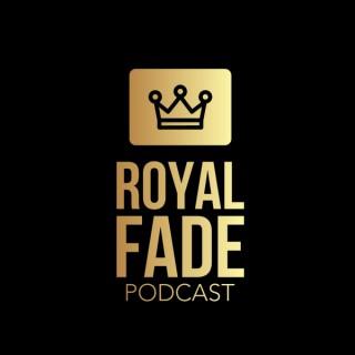 Royal Fade Podcast