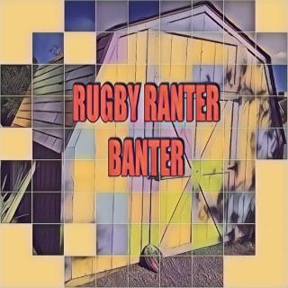 Rugby Ranter Banter