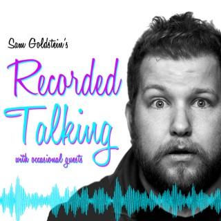 Sam Goldstein's Recorded Talking with Occasional Guests