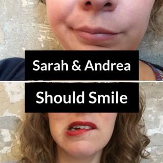 Sarah and Andrea Should Smile