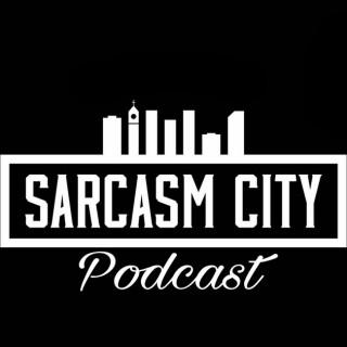 Sarcasm City Podcast