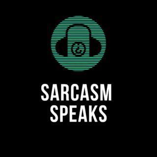 Sarcasm Speaks