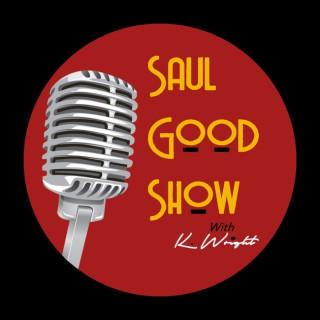 Saul Good Show with Keith Wright