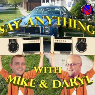 Say Anything with Mike & Daryl