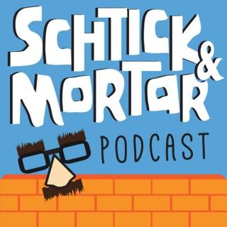 Schtick and Mortar Podcast