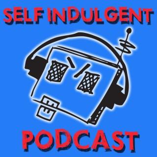 Self Indulgent Podcast
