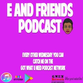 E And Friends Podcast