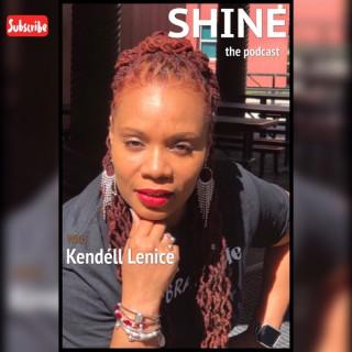 SHINE with Kendéll Lenice