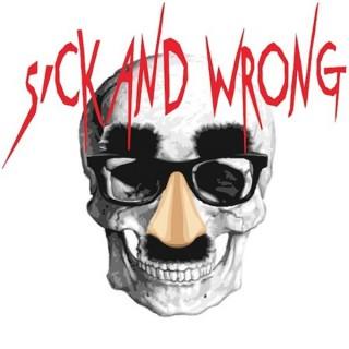 Sick and Wrong Podcast