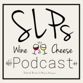 SLPs Wine and Cheese's Podcast