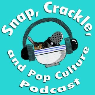 Snap, Crackle, and Pop Culture Podcast