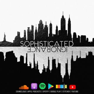 Sophisticated Ignorance Podcast
