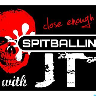 SpitBallin' With JT