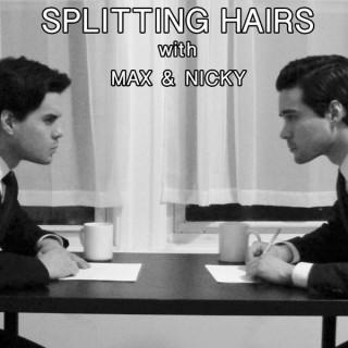 Splitting Hairs with Max & Nicky