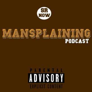 SR Now: Mansplaining