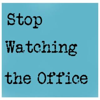 Stop Watching the Office