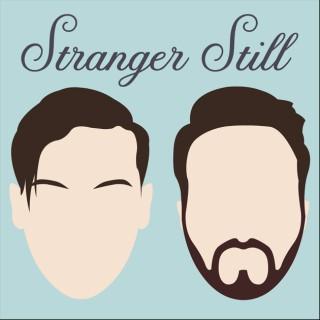 Stranger Still