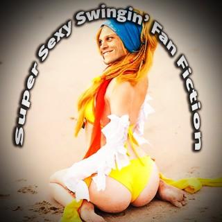 Super Sexy Swingin' Fan Fiction | Geekdom Entertainment Presents