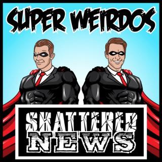 Super Weirdos Shattered News